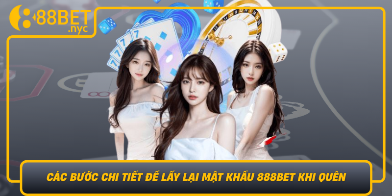 Cac Buoc Chi Tiet De Lay Lai Mat Khau 888Bet Khi Quen