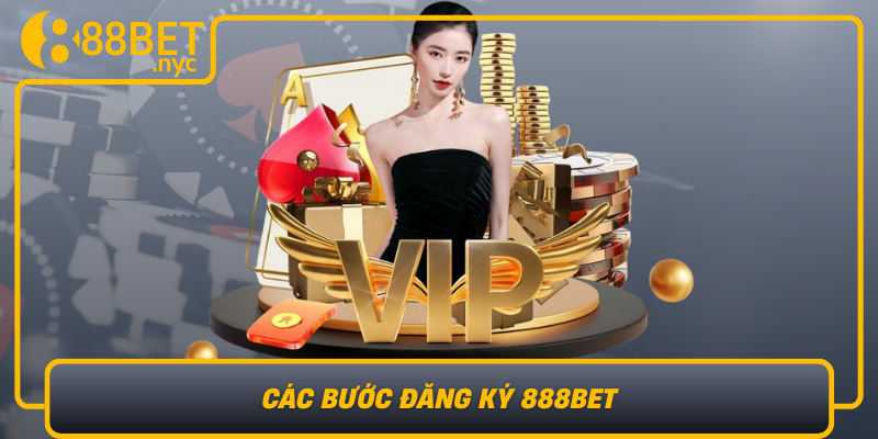 Cac Buoc Dang Ky 888Bet Don Gian Nhanh Chong Va De Thuc Hien