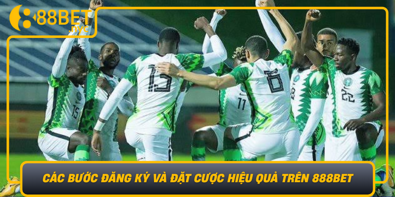 Cac Buoc Dang Ky Va Dat Cuoc Hieu Qua Tren 888Bet Dong Hanh Cung Chien Thang