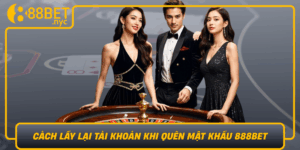 Cach Nhanh Chong Lay Lai Tai Khoan Khi Quen Mat Khau 888Bet