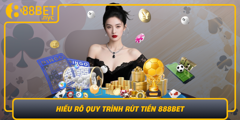 Hieu Ro Quy Trinh Rut Tien 888Bet Cac Buoc Can Thiet De Giao Dich Thanh Cong