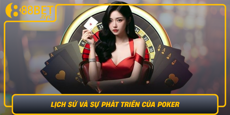 Lich Su Va Su Phat Trien Cua Poker Tu Truyen Thong Den Hien Dai