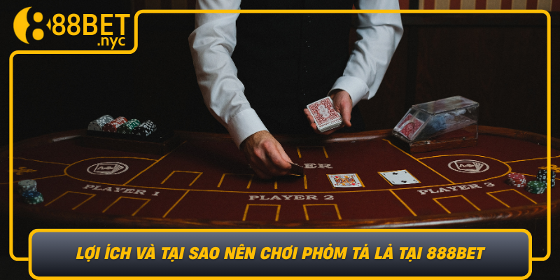 Loi Ich Va Tai Sao Nen Choi Phom Ta La Tai 888Bet