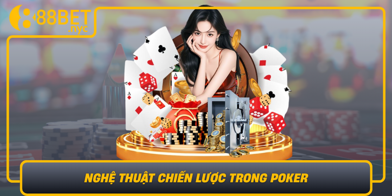 Nghe Thuat Chien Luoc Trong Poker Toi Uu Hoa Kha Nang Thang