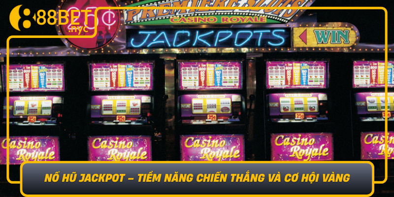 No Hu Jackpot Tiem Nang Chien Thang Va Co Hoi Vang Tai 888Bet