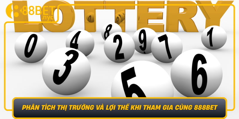 Phan Tich Thi Truong Va Loi The Khi Tham Gia Cung 888Bet1