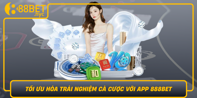 Toi Uu Hoa Trai Nghiem Ca Cuoc Voi App 888Bet
