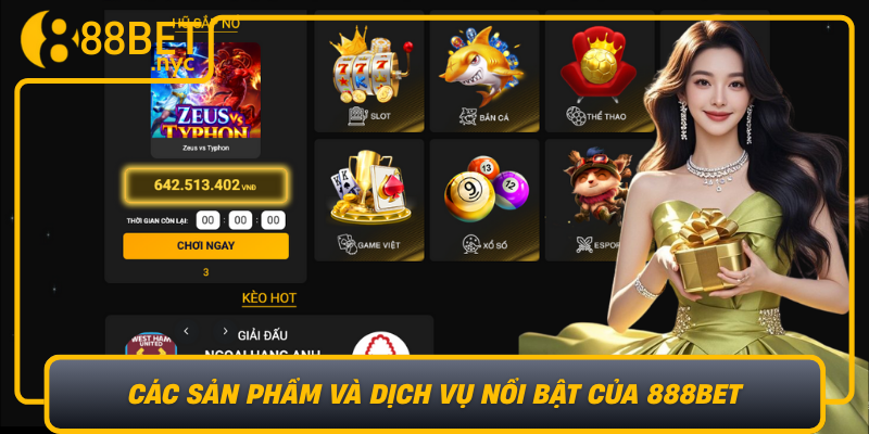 Các Sản Phẩm Và Dịch Vụ Nổi Bật Của 888Bet