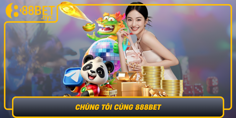 Chung Toi Cung 888Bet Day Manh Cac Chuong Trinh Khuyen Mai Va Chinh Sach Ho Tro Khach Hang
